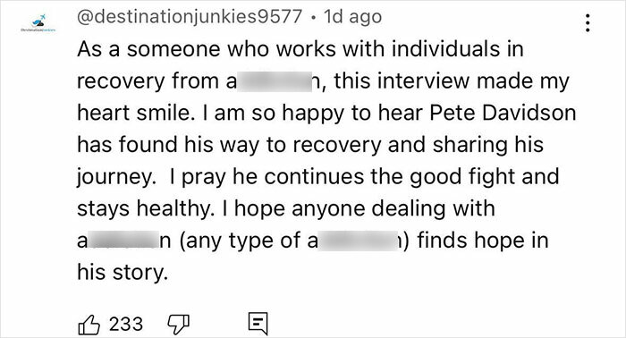 Comment praising Pete Davidson's recovery journey and addressing scrutiny of his manhood size double standard. Comment praising Pete Davidson's recovery journey and addressing scrutiny of his manhood size double standard.