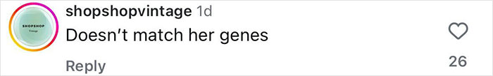 Comment on Instagram post saying "Doesn't match her genes" in a discussion about bad taste and fashion critiques. Comment on Instagram post saying "Doesn't match her genes" in a discussion about bad taste and fashion critiques.