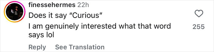 Comment on Instagram questioning if the word says Curious, expressing genuine interest in the meaning. Comment on Instagram questioning if the word says Curious, expressing genuine interest in the meaning.