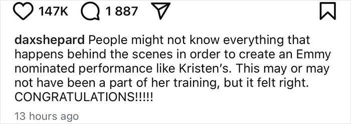 Instagram post by Dax Shepard with a caption congratulating Kristen on her Emmy-nominated performance, showing 147K likes. Instagram post by Dax Shepard with a caption congratulating Kristen on her Emmy-nominated performance, showing 147K likes.