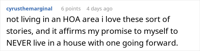 Comment on a forum post discussing frustrations with living in an HOA area, related to dealing with petty HOA conflicts.