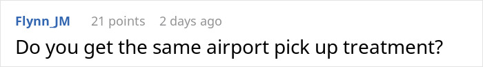 Comment text on a social platform asking if others receive the same airport pick up treatment in a casual online discussion. Comment text on a social platform asking if others receive the same airport pick up treatment in a casual online discussion.