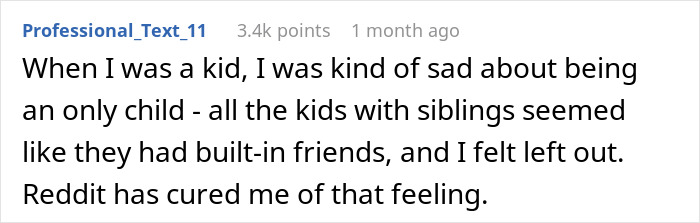 Screenshot of a Reddit post describing feelings of being left out as an only child, discussing siblings and built-in friends. Screenshot of a Reddit post describing feelings of being left out as an only child, discussing siblings and built-in friends.