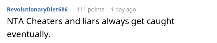 Comment on Reddit stating cheaters and liars always get caught, related to in-laws thinking man divorces daughter due to her weight. Comment on Reddit stating cheaters and liars always get caught, related to in-laws thinking man divorces daughter due to her weight.