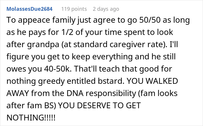 Comment discussing a 21-year-old caregiver upset over entitled brother's demands about grandpa's care and inheritance. Comment discussing a 21-year-old caregiver upset over entitled brother's demands about grandpa's care and inheritance.