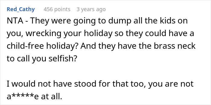 Comment expressing support for childfree woman avoiding unwanted daycare duty during vacation with relatives. Comment expressing support for childfree woman avoiding unwanted daycare duty during vacation with relatives.