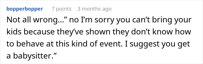 Comment from user bopperbopper suggesting to have childfree events due to friends’ rowdy kids and recommending a babysitter. Comment from user bopperbopper suggesting to have childfree events due to friends’ rowdy kids and recommending a babysitter.