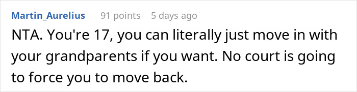 Comment advising a 17-year-old teen that they can move in with grandparents to escape dad’s babysitting trap and demands. Comment advising a 17-year-old teen that they can move in with grandparents to escape dad’s babysitting trap and demands.