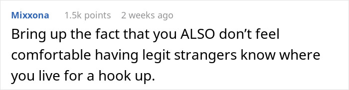 Text comment discussing discomfort with strangers knowing home address in context of roommate expects leaving sleep with guys situation. Text comment discussing discomfort with strangers knowing home address in context of roommate expects leaving sleep with guys situation.