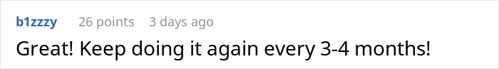 Comment from user b1zzzy expressing encouragement to continue the action every 3-4 months in an online discussion. Comment from user b1zzzy expressing encouragement to continue the action every 3-4 months in an online discussion.