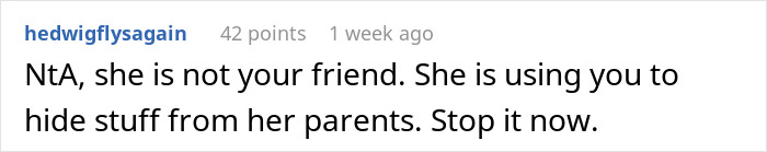Reddit comment warning a teen about a best friend using her to hide things from parents late at night. Reddit comment warning a teen about a best friend using her to hide things from parents late at night.