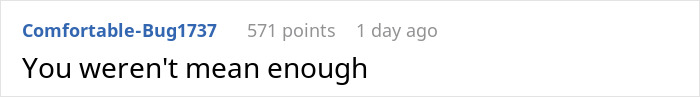 Screenshot of an online forum comment reading You weren't mean enough in a discussion about giving an ex-best friend a taste of her own medicine after betrayal. Screenshot of an online forum comment reading You weren't mean enough in a discussion about giving an ex-best friend a taste of her own medicine after betrayal.
