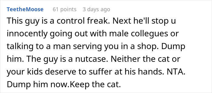 Screenshot of a Reddit comment calling a guy controlling after fussing over a cat his girlfriend was given by another man. Screenshot of a Reddit comment calling a guy controlling after fussing over a cat his girlfriend was given by another man.