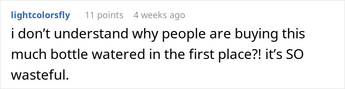 Screenshot of a Reddit comment criticizing the wastefulness of buying bottled water in relation to an Instacart shopper’s demanding delivery. Screenshot of a Reddit comment criticizing the wastefulness of buying bottled water in relation to an Instacart shopper’s demanding delivery.