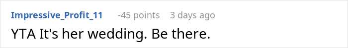 Screenshot of a Reddit comment saying YTA and urging to attend her wedding, related to man shelling out for daughter’s failed wedding. Screenshot of a Reddit comment saying YTA and urging to attend her wedding, related to man shelling out for daughter’s failed wedding.