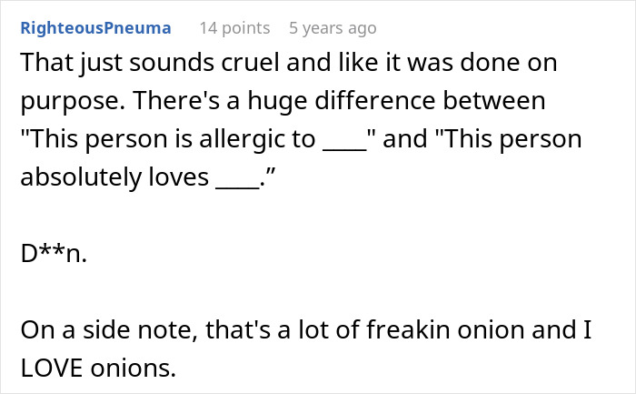 Comment discussing cruelty and a large amount of onion, mentioning allergy and love in a casual tone. Comment discussing cruelty and a large amount of onion, mentioning allergy and love in a casual tone.