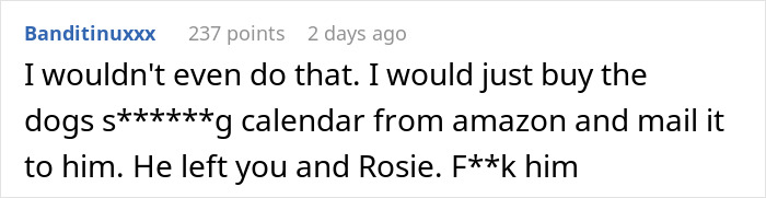 Screenshot of a Reddit comment suggesting sending a dog-themed calendar after a breakup involving dog custody. Screenshot of a Reddit comment suggesting sending a dog-themed calendar after a breakup involving dog custody.