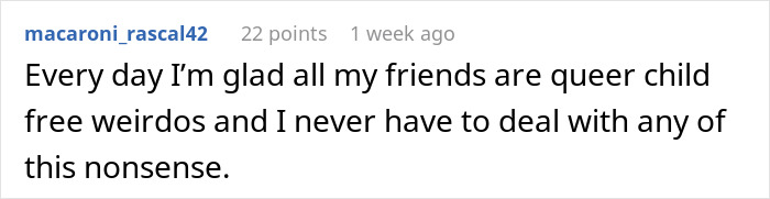 Comment saying glad friends are queer child free weirdos and avoiding lazy parenting nonsense online.