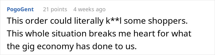 Screenshot of a user comment discussing the hardship of Instacart shoppers dealing with demanding customers and gig economy challenges. Screenshot of a user comment discussing the hardship of Instacart shoppers dealing with demanding customers and gig economy challenges.
