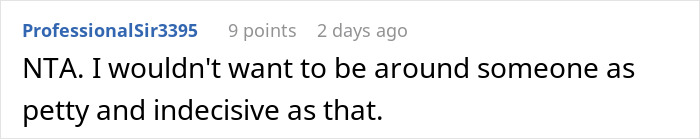 Screenshot of a Reddit comment saying the user wouldn't want to be around someone petty and indecisive online. Screenshot of a Reddit comment saying the user wouldn't want to be around someone petty and indecisive online.