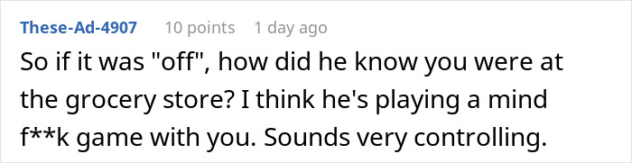 Comment discussing a controlling fiancé who suspects the woman went shopping and missed his calls. Comment discussing a controlling fiancé who suspects the woman went shopping and missed his calls.