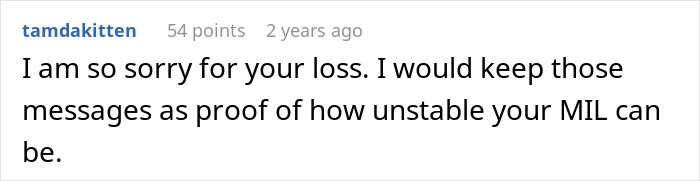 Comment expressing sympathy for loss and advising to keep messages showing mother-in-law’s unstable behavior after husband’s death. Comment expressing sympathy for loss and advising to keep messages showing mother-in-law’s unstable behavior after husband’s death.