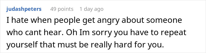 Reddit comment discussing frustration with people getting angry at those who cannot hear, highlighting the difficulty of repeating oneself. Reddit comment discussing frustration with people getting angry at those who cannot hear, highlighting the difficulty of repeating oneself.