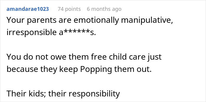 Comment criticizes parents for expecting 16YO twins to babysit their six kids, highlighting lost teenage experiences. Comment criticizes parents for expecting 16YO twins to babysit their six kids, highlighting lost teenage experiences.