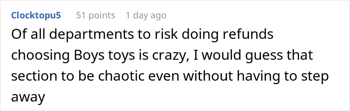Comment discussing the chaos in the Boys toys department and refund risks from a user named Clocktopu5. Comment discussing the chaos in the Boys toys department and refund risks from a user named Clocktopu5.