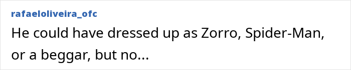 Text post from Instagram by user rafaeloliveira_ofc saying he could have dressed up as Zorro, Spider-Man, or a beggar, relating to pastor caught walking around in thong and wig. Text post from Instagram by user rafaeloliveira_ofc saying he could have dressed up as Zorro, Spider-Man, or a beggar, relating to pastor caught walking around in thong and wig.