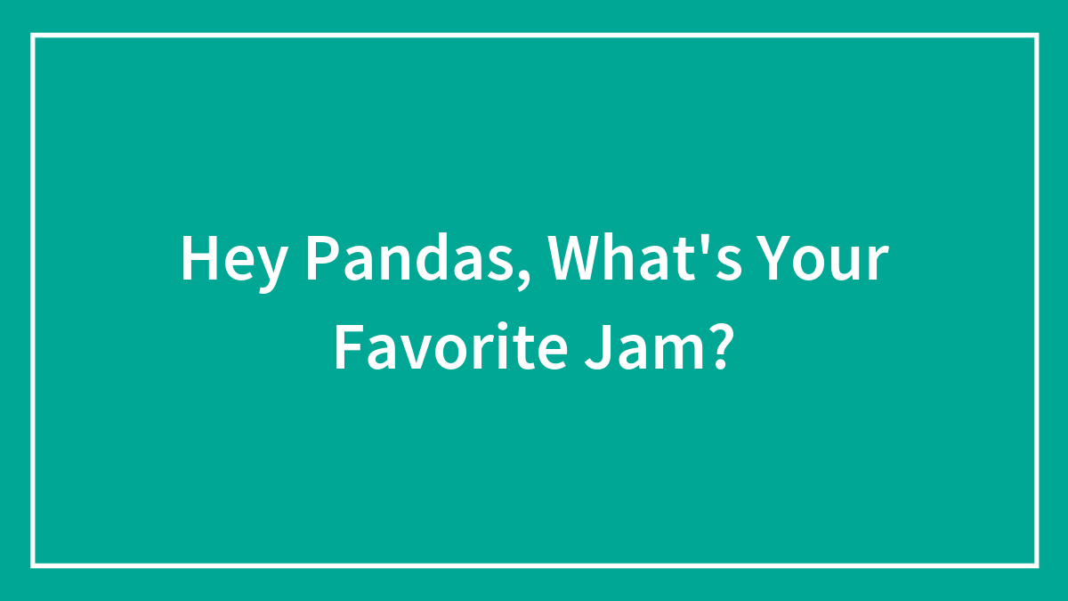 Text on teal background asking hey pandas about their favorite jam, focusing on pandas favorite jam inquiry.