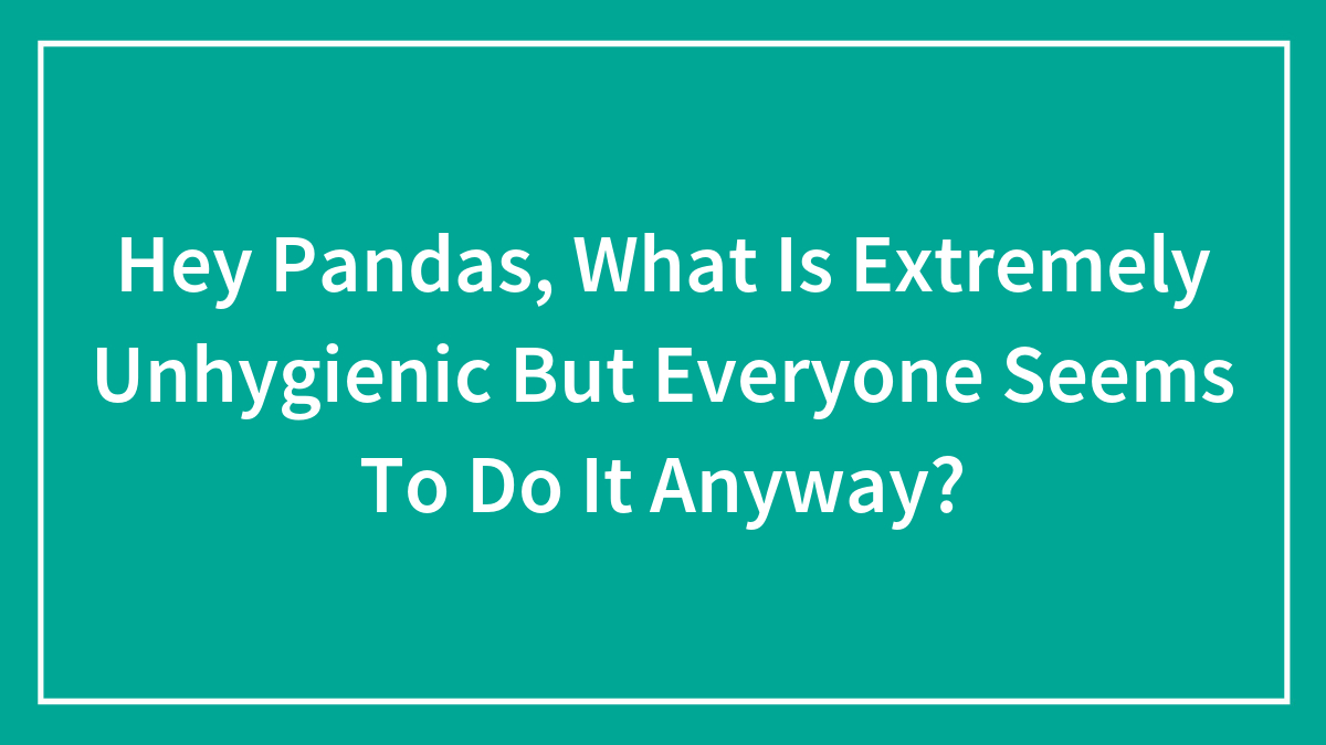 Question about extremely unhygienic habits many people do, displayed on a teal background with white text.