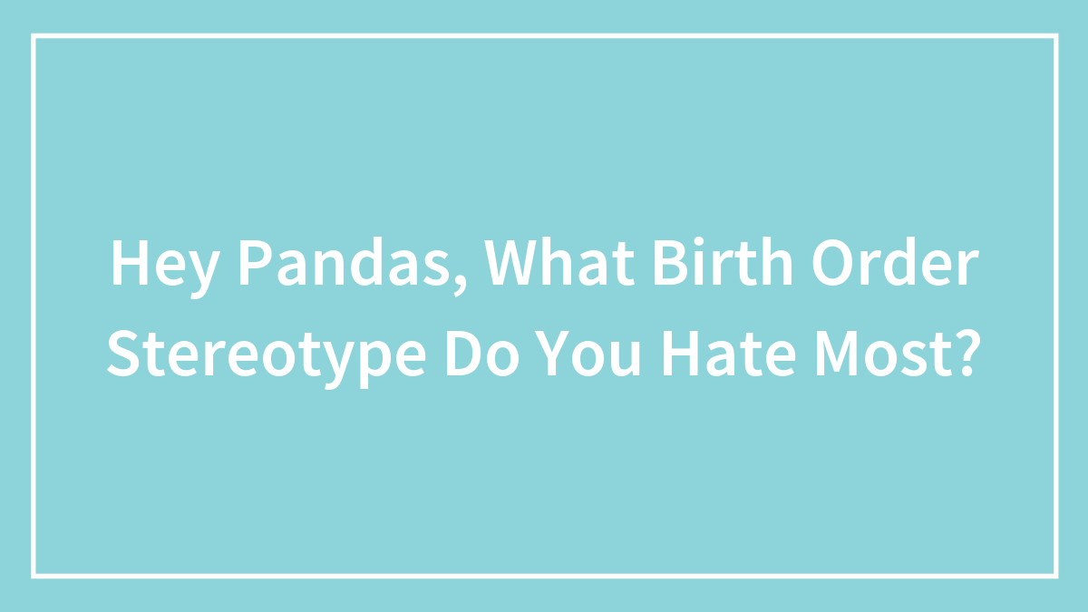 Light blue background with white text asking about birth order stereotype people hate most, focusing on birth order stereotypes.