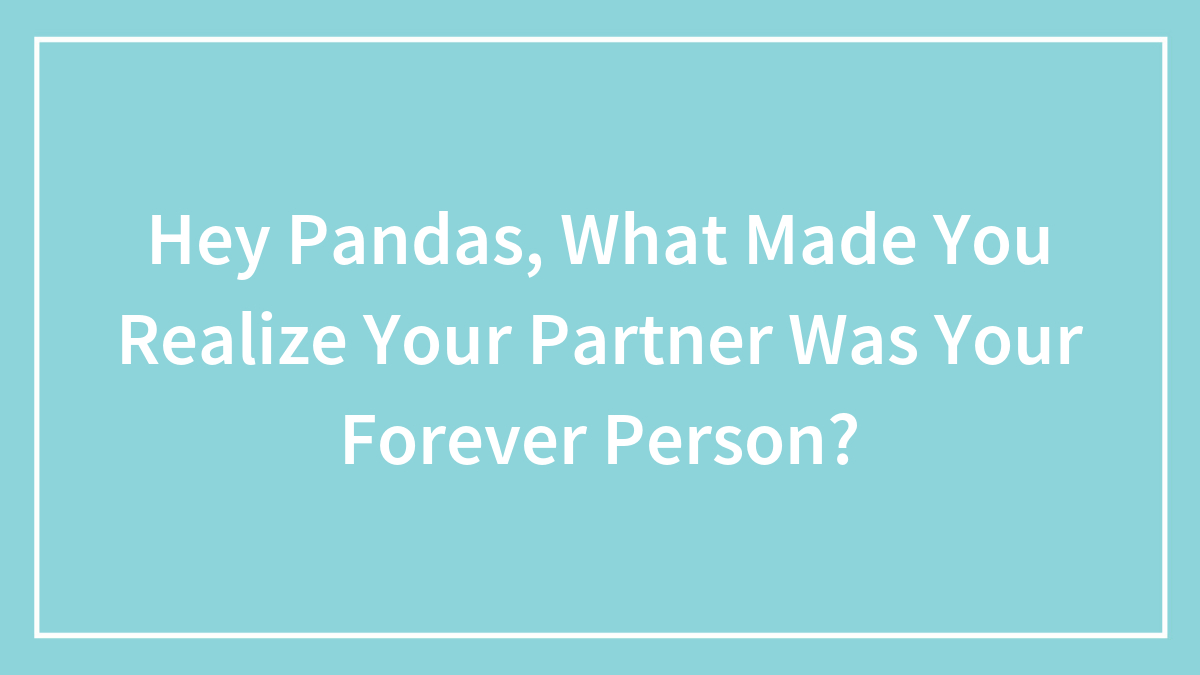 Light blue background with white text asking what made you realize your partner was your forever person.