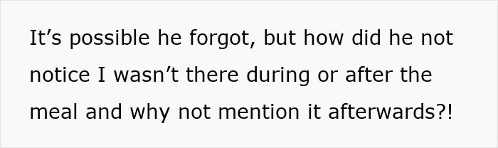 Text saying it’s possible he forgot, but questioning how he didn’t notice absence during the meal or mention it afterwards. Text saying it’s possible he forgot, but questioning how he didn’t notice absence during the meal or mention it afterwards.