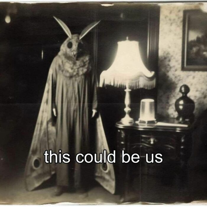 Creepy black and white photo of person in eerie moth costume standing next to a lamp with humorous meme text.