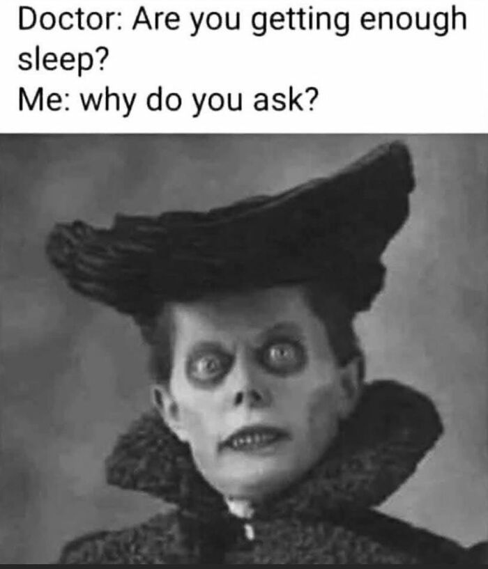 Black and creepy funny meme showing a pale person with dark eyes and exaggerated hair, referencing sleep deprivation humor.
