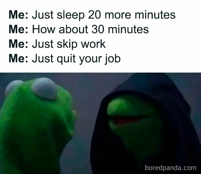Meme showing Kermit the Frog debating sleeping more, skipping work, and quitting job for daily dose of laughter and good vibes.