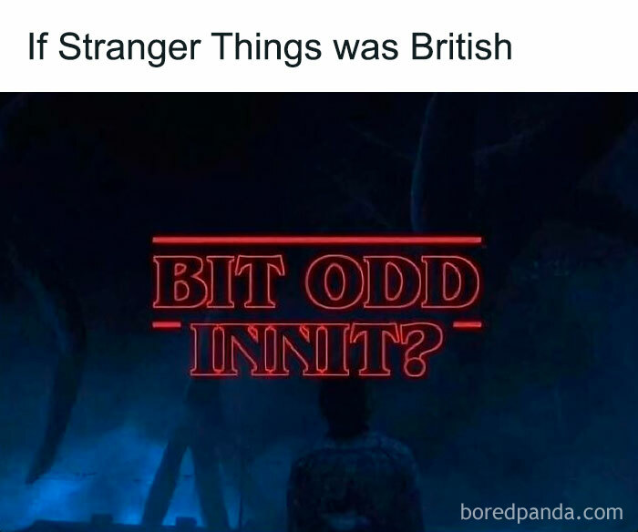 British-themed Stranger Things meme with text bit odd innit and dark, eerie background referencing cinephiles' humor.