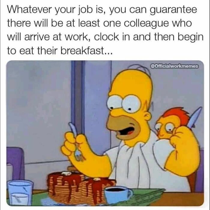 Homer Simpson ready to eat breakfast at work, illustrating a funny work meme about colleagues and job habits.