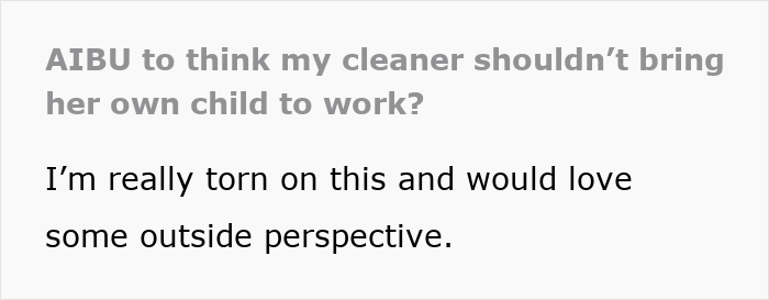 &ldquo;Am I Being Unreasonable To Think My Cleaner Shouldn&rsquo;t Bring Her Own Child To Work?&rdquo;