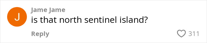 Comment on social media asking if the location is North Sentinel Island amid influencer outrage over filming indigenous tribe. Comment on social media asking if the location is North Sentinel Island amid influencer outrage over filming indigenous tribe.
