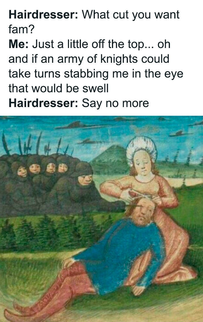 Medieval meme showing a humorous take on a hairdresser cutting hair with knights attacking the client in the background.
