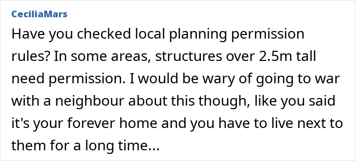 Comment about local planning permission rules, warning about neighbor disputes and long-term living next to neighbors. Comment about local planning permission rules, warning about neighbor disputes and long-term living next to neighbors.