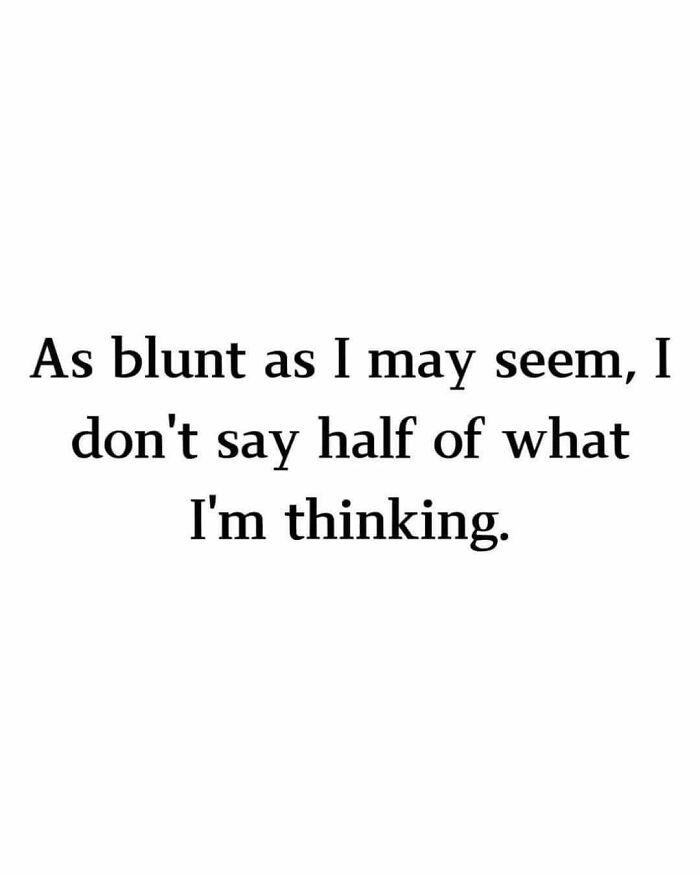 Text meme about bluntness and unspoken thoughts, related to funny memes on neurodivergence awareness.