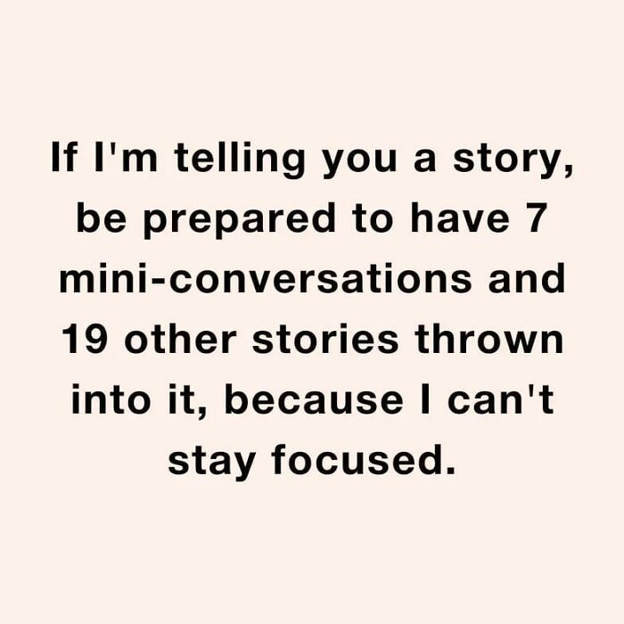 Text meme about neurodivergence describing difficulty staying focused with multiple mini-conversations and stories included.