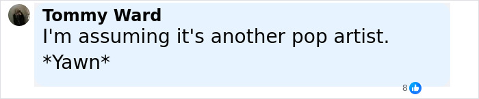 Comment by Tommy Ward expressing boredom and assuming the topic is about another pop artist with a yawn. Comment by Tommy Ward expressing boredom and assuming the topic is about another pop artist with a yawn.