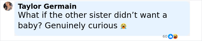 Comment from Taylor Germain asking about one sister not wanting a baby, related to Hensel twins motherhood and marriage speculation. Comment from Taylor Germain asking about one sister not wanting a baby, related to Hensel twins motherhood and marriage speculation.