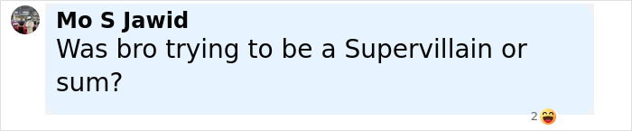Screenshot of a social media comment questioning if a man was trying to be a Batman villain or supervillain. Screenshot of a social media comment questioning if a man was trying to be a Batman villain or supervillain.