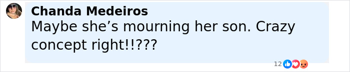 Comment by Chanda Medeiros saying maybe she’s mourning her son, questioning the concept, with 12 reactions including like and angry. Comment by Chanda Medeiros saying maybe she’s mourning her son, questioning the concept, with 12 reactions including like and angry.